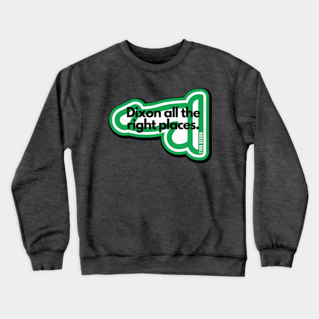 Dixon all the right places (Green) Crewneck Sweatshirt by Finn Dixon